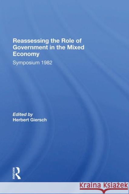 Reassessing/ Avail.Hc.Only! the Mixed Economy: Symposium 1982 Giersch, Herbert 9780367285142