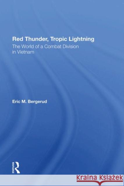 Red Thunder, Tropic Lightning: The World of a Combat Division in Vietnam Bergerud, Eric M. 9780367285296 Routledge