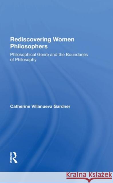 Rediscovering Women Philosophers: Genre and the Boundaries of Philosophy Gardner, Catherine Ann W. 9780367285333 Routledge