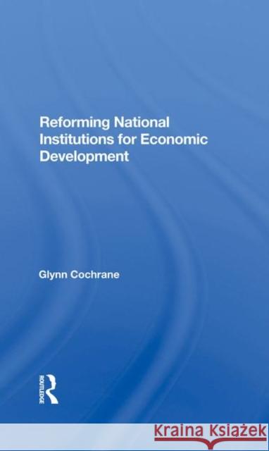 Reforming National Institutions for Economic Development Cochrane, Glynn 9780367285395