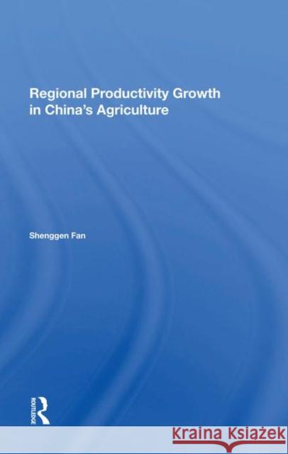 Regional Productivity Growth in China's Agriculture Fan, Shenggen 9780367285494 Taylor and Francis
