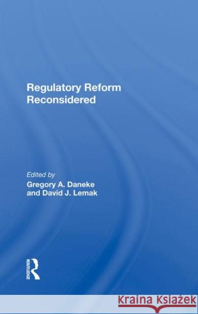 Regulatory Reform Reconsidered Gregory a. Daneke David J. Lemak Charles L. Kennedy 9780367285548 Routledge