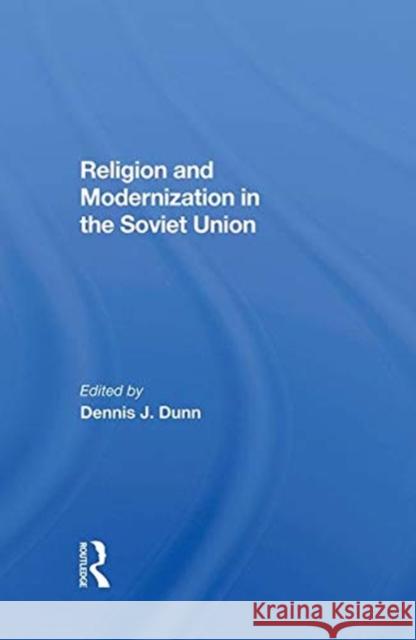 Religion and Modernization in the Soviet Union Dunn, Dennis J. 9780367285579