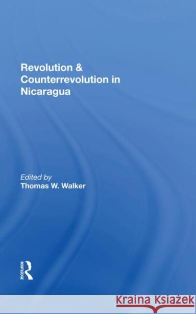 Revolution and Counterrevolution in Nicaragua Walker, Thomas W. 9780367285937 Routledge