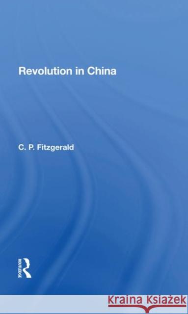 Revolution in China Fitzgerald, C. P. 9780367285975 Routledge