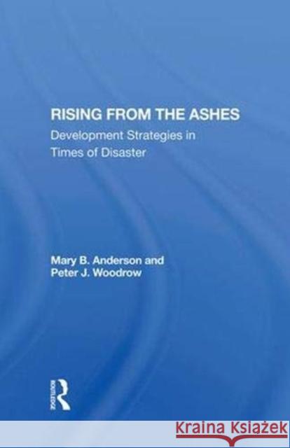 Rising from the Ashes: Development Strategies in Times of Disaster Anderson, Mary Baughman 9780367286101