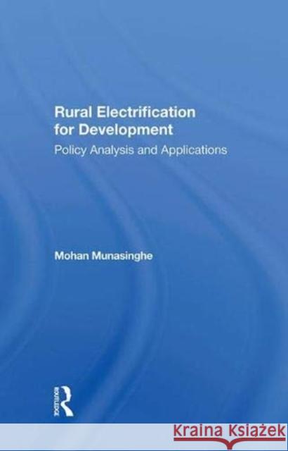 Rural Electrification for Development: Policy Analysis and Applications Munasinghe, Mohan 9780367286323 Taylor and Francis