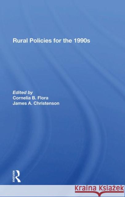 Rural Policies for the 1990s Flora, Cornelia B. 9780367286361 Taylor and Francis