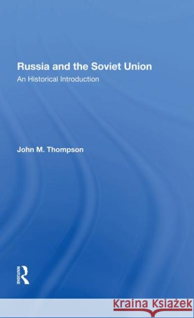 Russia and the Soviet Union: An Historical Introduction Thompson, John M. 9780367286460 Taylor and Francis