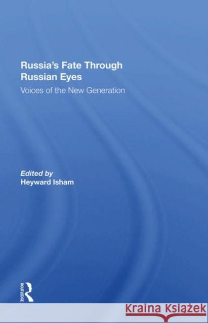 Russia's Fate Through Russian Eyes: Voices of the New Generation Isham, Heyward 9780367286507 Routledge