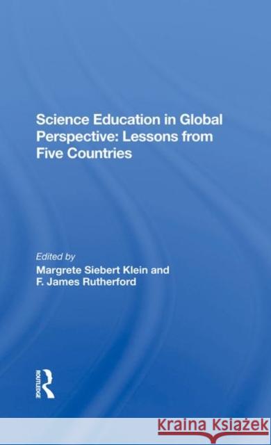 Science Education in Global Perspective: Lessons from Five Countries Margrete Siebert Klein F. James Rutherford Margrete S. Klein 9780367286705 Routledge