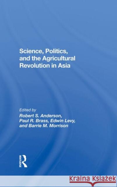 Science, Politics, and the Agricultural Revolution in Asia Anderson, Robert S. 9780367286736