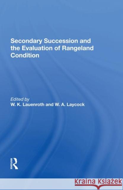 Secondary Succession and the Evaluation of Rangeland Condition Laycock, William 9780367286866