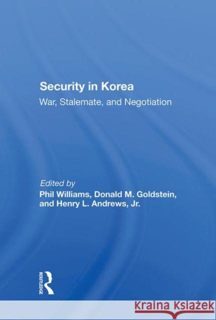 Security in Korea: War, Stalemate, and Negotiation Williams, Phil 9780367286958