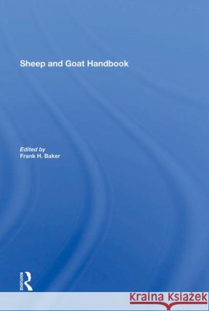 Sheep and Goat Handbook, Vol. 3 Baker, Frank H. 9780367287221