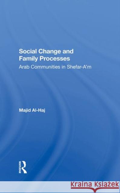 Social Change and Family Processes: Arab Communities in Shefar-A'm Al-Haj, Majid 9780367287474 Taylor and Francis