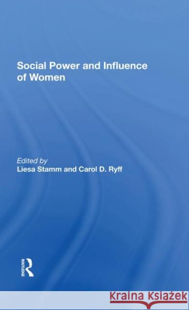 Social Power and Influence of Women Stamm, Liesa 9780367287597 Routledge