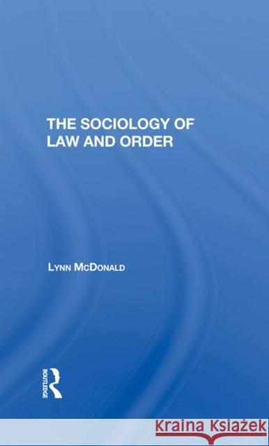 The Sociology of Law and Order McDonald, Lynn 9780367287870 Routledge