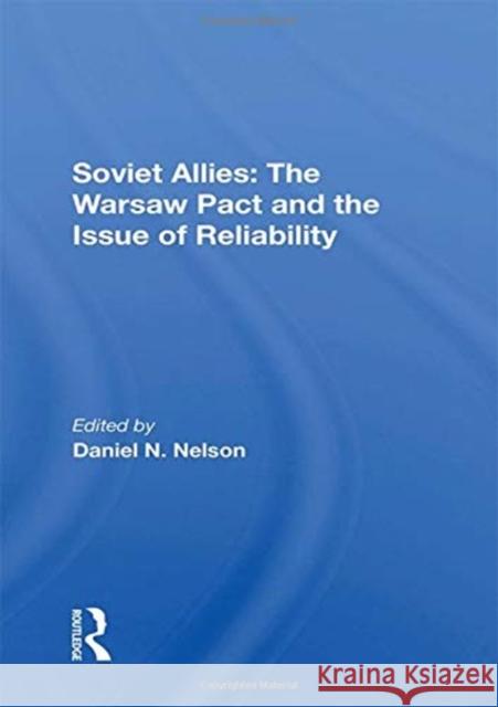 Soviet Allies: The Warsaw Pact and the Issue of Reliability Nelson, Daniel N. 9780367288129 Taylor and Francis