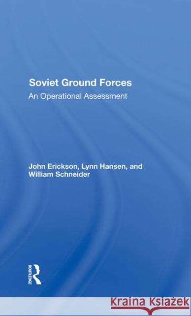 Soviet Ground Forces: An Operational Assessment Erickson, John 9780367288211 Taylor and Francis
