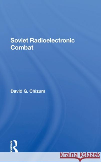 Soviet Radioelectronic Combat David Chizum   9780367288372 Routledge