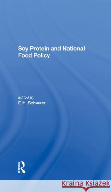 Soy Protein and National Food Policy F. H. Schwarz Marshall Marcus F. J. Schwarz 9780367288471 CRC Press