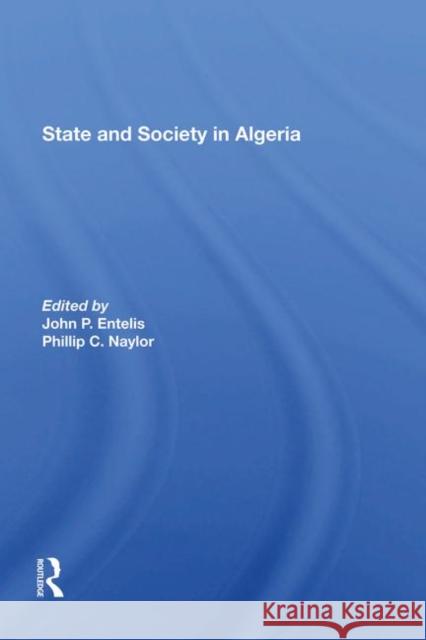 State and Society in Algeria Entelis, John P. 9780367288648