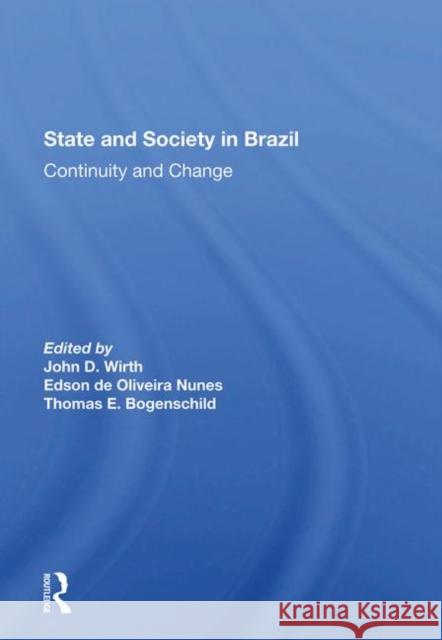State and Society in Brazil: Continuity and Change Wirth, John D. 9780367288655 Taylor and Francis