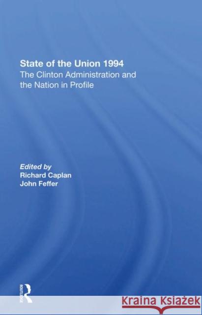 State of the Union 1994: The Clinton Administration and the Nation in Profile Cavanagh, John 9780367288686 Taylor and Francis