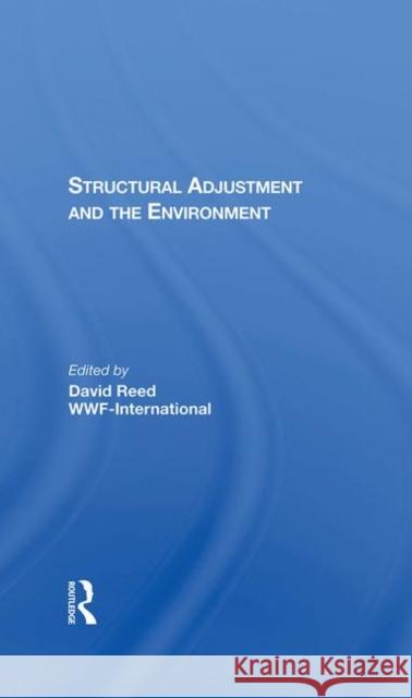 Structural Adjustment and the Environment Reed, David 9780367289003 Taylor and Francis