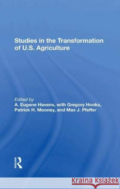 Studies in the Transformation of U.S. Agriculture Havens, A. Eugene 9780367289072 Taylor and Francis