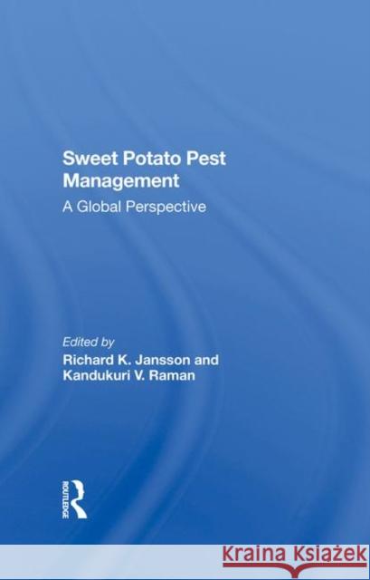 Sweet Potato Pest Management: A Global Perspective Richard K. Jansson Kandukuri V. Raman 9780367289355 CRC Press
