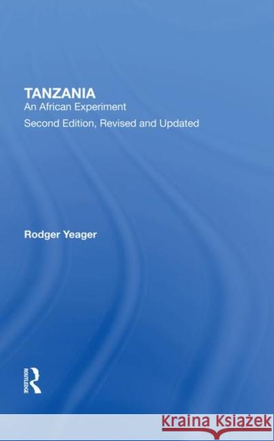 Tanzania: An African Experiment Rodger Yeager 9780367289461 Routledge