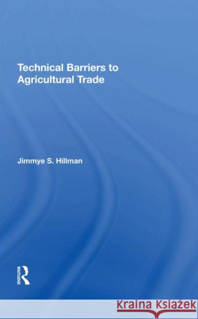 Technical Barriers to Agricultural Trade Hillman, Jimmye 9780367289546