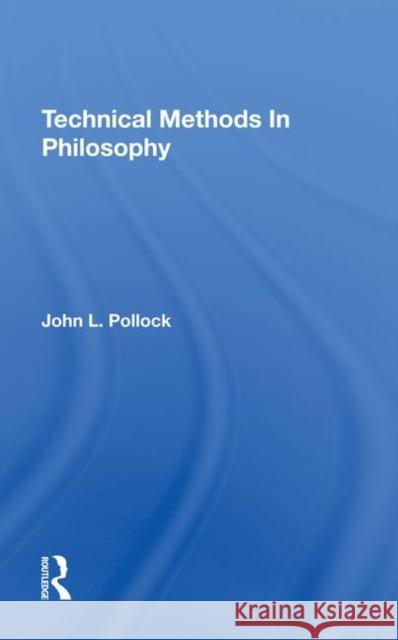 Technical Methods in Philosophy Pollock, John 9780367289577 Taylor and Francis
