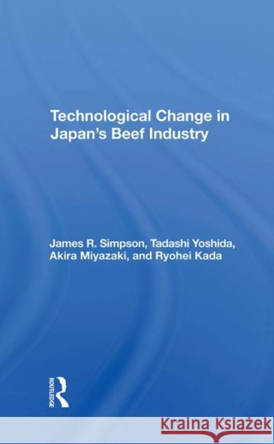 Technological Change in Japan's Beef Industry Yoshida, Tadashi 9780367289584 Taylor and Francis