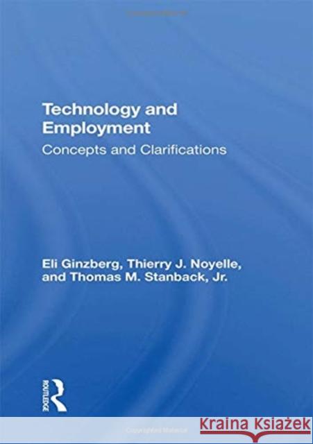 Technology and Employment: Concepts and Clarifications Ginzberg, Eli 9780367289652 Taylor and Francis