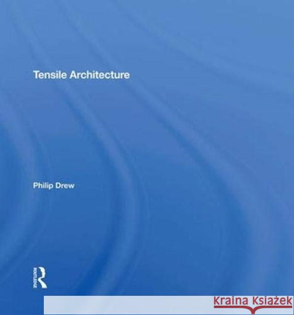 Tensile Architecture Philip Drew   9780367289867 Routledge