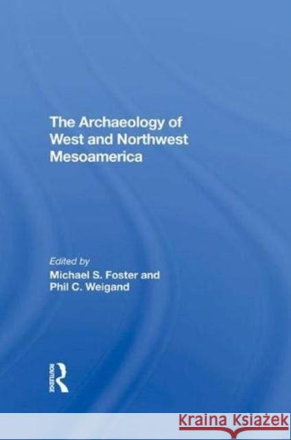 The Archaeology of West and Northwest Mesoamerica Gonzalez, Leticia 9780367290191