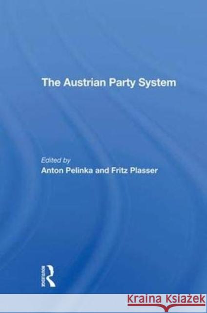 The Austrian Party System Anton Pelinka, Fritz Plasser 9780367290269