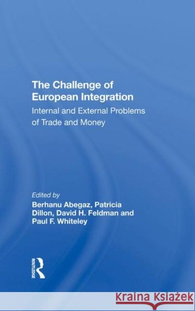 The Challenge of European Integration: Internal and External Problems of Trade and Money Richelson, Jeffrey T. 9780367290597 Taylor and Francis