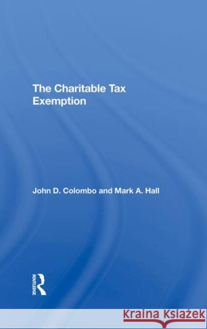 The Charitable Tax Exemption John D Colombo, Mark A Hall 9780367290740 Taylor and Francis