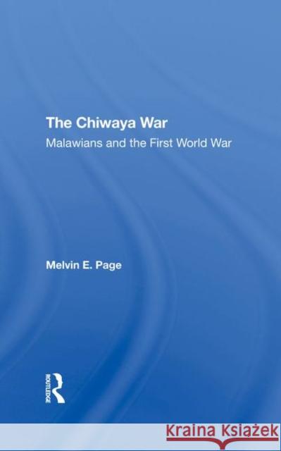 The Chiwaya War: Malawians in the First World War Page, Melvin E. 9780367290849