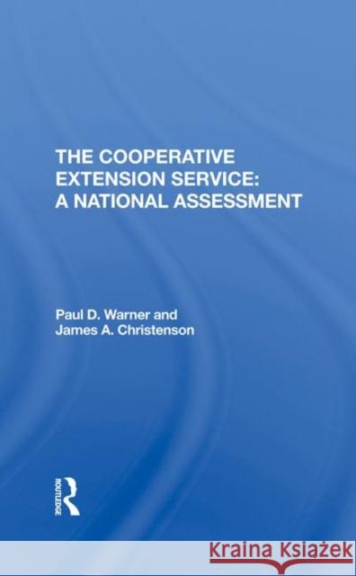 The Cooperative Extension Service: A National Assessment: A National Assessment Warner, Paul 9780367291051 Taylor and Francis