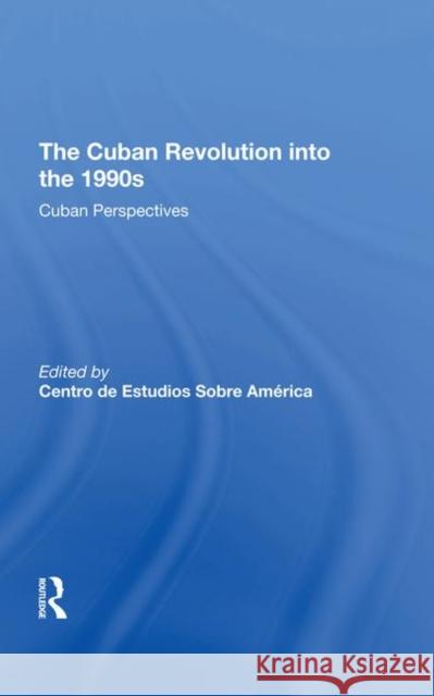 The Cuban Revolution Into the 1990s: Cuban Perspectives America, Sobre 9780367291129 Taylor and Francis