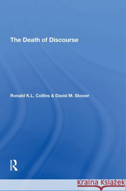 The Death of Discourse Collins, Ronald K. L. 9780367291150 Taylor and Francis