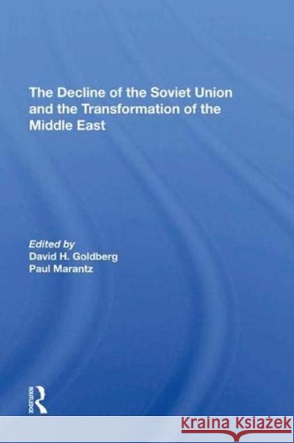 The Decline of the Soviet Union and the Transformation of the Middle East Goldberg, David Howard 9780367291181 Routledge