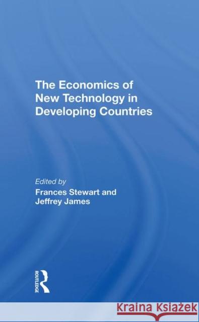 The Economics of New Technology in Developing Countries Stewart, Frances 9780367291570