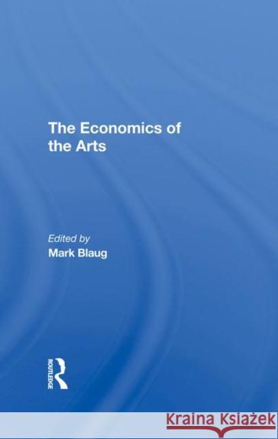 The Economics of the Arts Blaug, Mark 9780367291600
