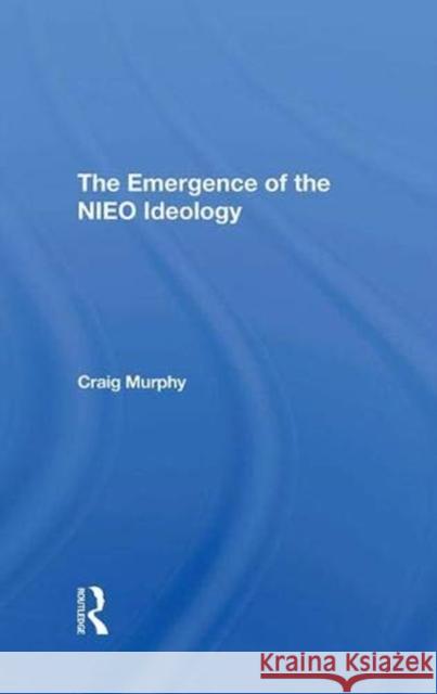 The Emergence of the Nieo Ideology Murphy, Craig 9780367291693
